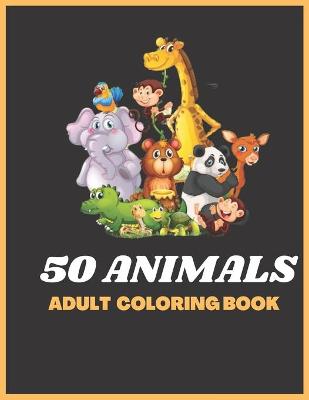 Book cover for 50 Animals Adult Coloring Book