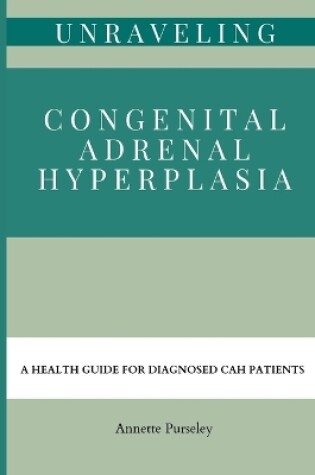 Cover of Unraveling Congenital Adrenal Hyperplasia