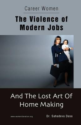 Book cover for Career Women - The Violence of Modern Jobs And The Lost Art of Home Making