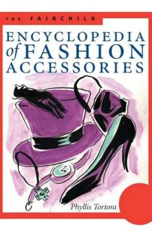 Cover of The Fairchild Encyclopedia of Fashion Accessories