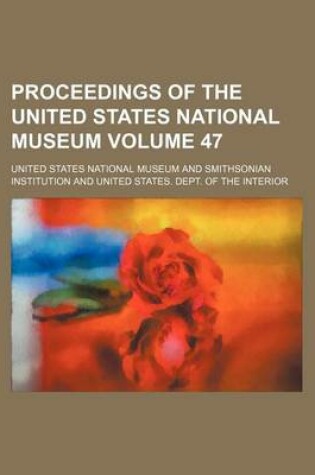 Cover of Proceedings of the United States National Museum Volume 47