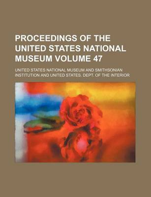 Book cover for Proceedings of the United States National Museum Volume 47