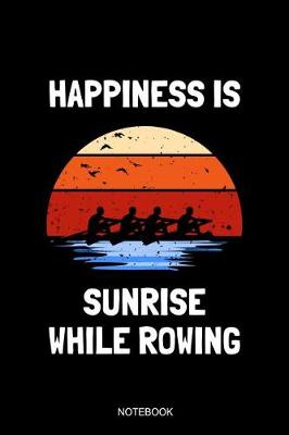 Book cover for Happiness Is Sunrise While Rowing Notebook