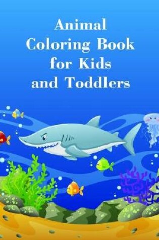 Cover of Animal Coloring Book for Kids and Toddlers