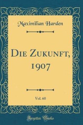 Cover of Die Zukunft, 1907, Vol. 60 (Classic Reprint)