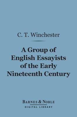 Book cover for A Group of English Essayists of the Early Nineteenth Century (Barnes & Noble Digital Library)