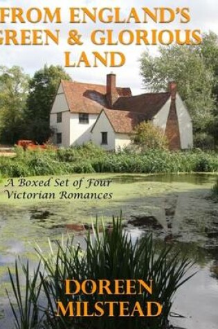 Cover of From England's Green & Glorious Land: A Boxed Set of Four Victorian Romances