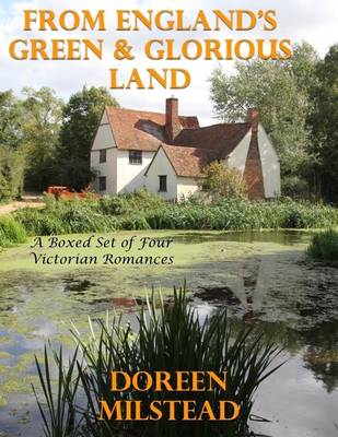 Book cover for From England's Green & Glorious Land: A Boxed Set of Four Victorian Romances