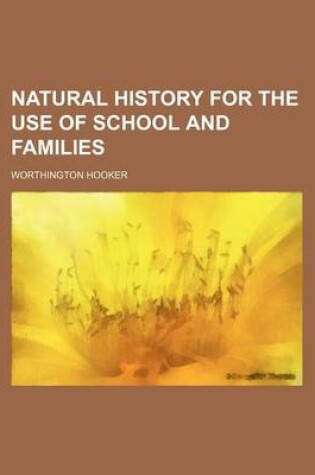 Cover of Natural History for the Use of School and Families