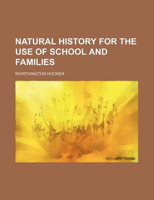 Book cover for Natural History for the Use of School and Families