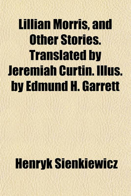 Book cover for Lillian Morris, and Other Stories. Translated by Jeremiah Curtin. Illus. by Edmund H. Garrett