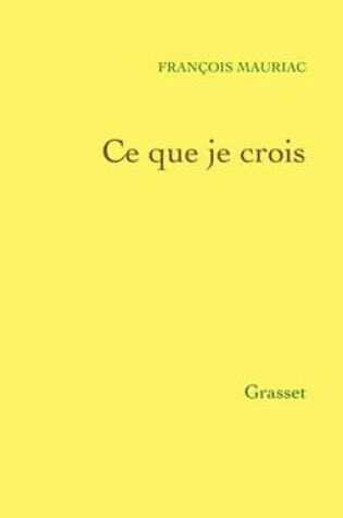 Cover of Ce Que Je Crois