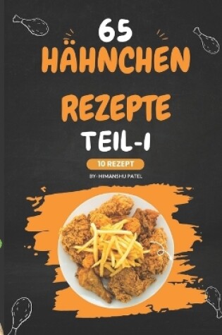 Cover of 65 Hühnchen rezepte TEIL-1