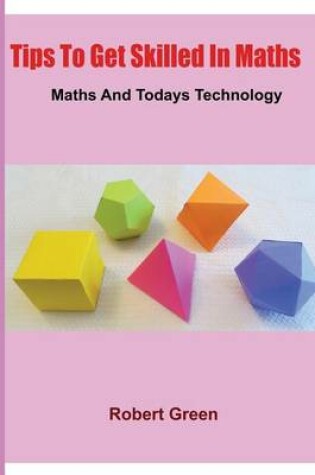 Cover of Tips to Get Skilled in Maths