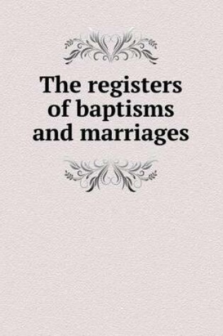 Cover of The registers of baptisms and marriages