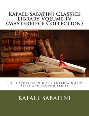 Book cover for Rafael Sabatini Classics Library Volume IV (Masterpiece Collection)