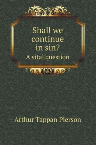 Cover of Shall we continue in sin? A vital question