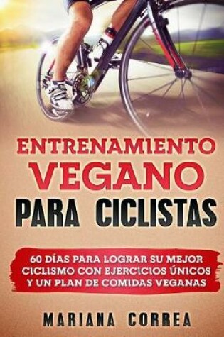 Cover of Entrenamiento Vegano Para Ciclistas