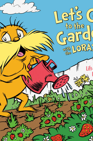 Cover of Let's Go to the Garden! With Dr. Seuss's Lorax
