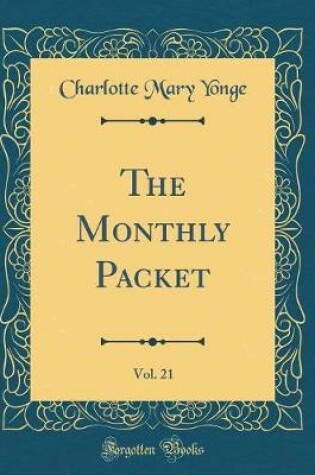 Cover of The Monthly Packet, Vol. 21 (Classic Reprint)