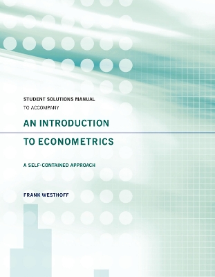 Book cover for Student Solutions Manual to Accompany An Introduction to Econometrics: A Self-Contained Approach