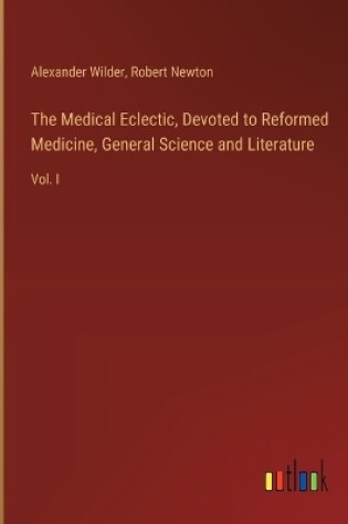 Cover of The Medical Eclectic, Devoted to Reformed Medicine, General Science and Literature