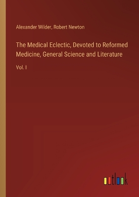 Book cover for The Medical Eclectic, Devoted to Reformed Medicine, General Science and Literature