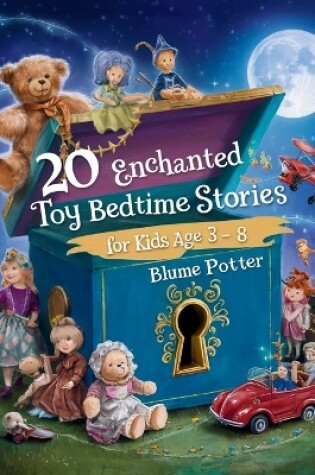 Cover of 20 Enchanted Toy Bedtime Stories For Kids Age 3 - 8