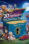 Book cover for 20 Enchanted Toy Bedtime Stories For Kids Age 3 - 8