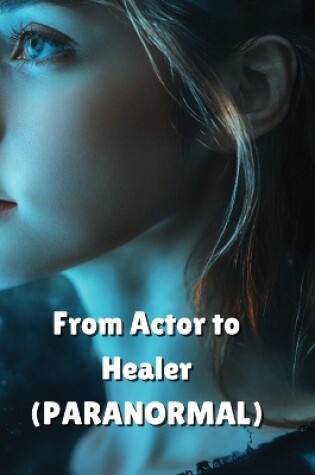 Cover of From Actor to Healer (PARANORMAL)