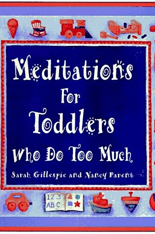 Cover of Meditations for Toddlers Who Do Too Much