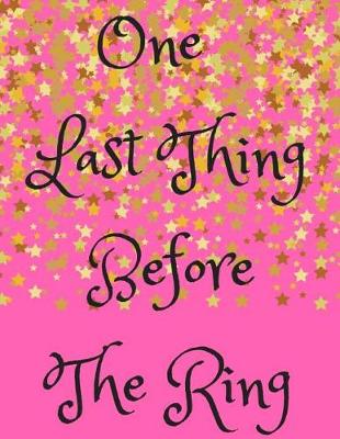 Book cover for One Last Thing Before the Ring