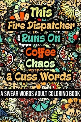 Cover of This Fire Dispatcher Runs On Coffee, Chaos and Cuss Words