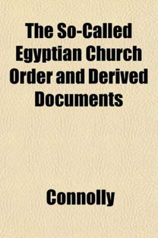 Cover of The So-Called Egyptian Church Order and Derived Documents