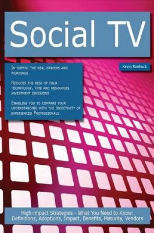Cover of Social TV: High-Impact Strategies - What You Need to Know: Definitions, Adoptions, Impact, Benefits, Maturity, Vendors