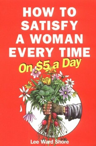 Cover of How to Satisfy Women Every Time on $5 a Day