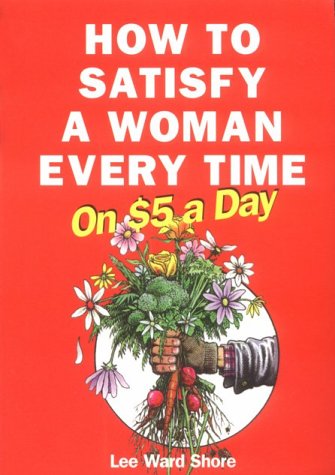 Book cover for How to Satisfy Women Every Time on $5 a Day