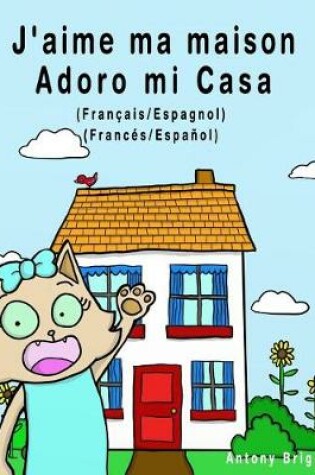 Cover of J'aime ma maison - Adoro mi Casa