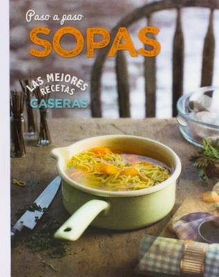 Cover of Las Mejores Recetas Caseras Paso a Paso - Sopas