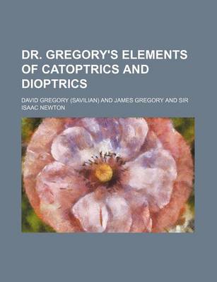 Book cover for Dr. Gregory's Elements of Catoptrics and Dioptrics