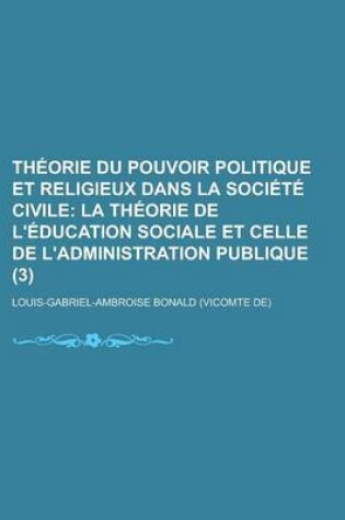 Cover of Theorie Du Pouvoir Politique Et Religieux Dans La Societe Civile (3)