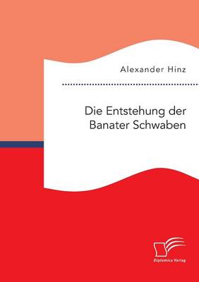 Book cover for Die Entstehung der Banater Schwaben