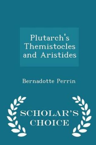 Cover of Plutarch's Themistocles and Aristides - Scholar's Choice Edition