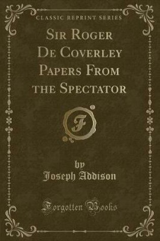 Cover of Sir Roger de Coverley Papers from the Spectator (Classic Reprint)