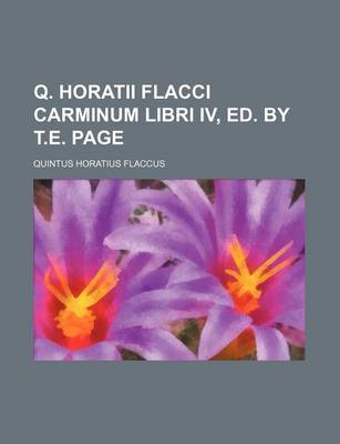 Book cover for Q. Horatii Flacci Carminum Libri IV, Ed. by T.E. Page