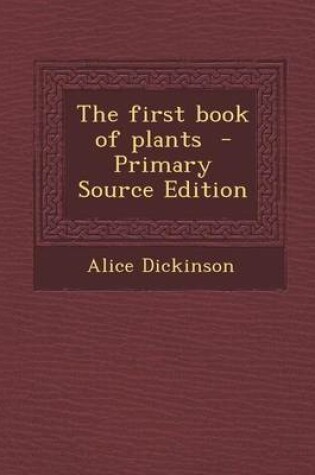 Cover of The First Book of Plants - Primary Source Edition