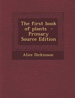 Book cover for The First Book of Plants - Primary Source Edition
