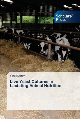 Book cover for Live Yeast Cultures in Lactating Animal Nutrition