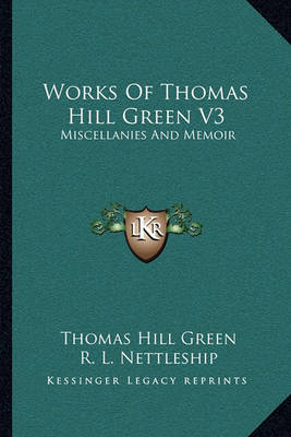 Book cover for Works of Thomas Hill Green V3