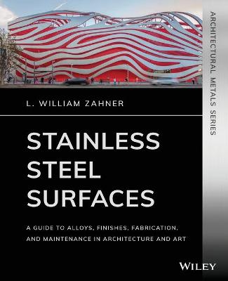 Cover of Stainless Steel Surfaces – A Guide to Alloys, Finishes, Fabrication and Maintenance in Architecture and Art